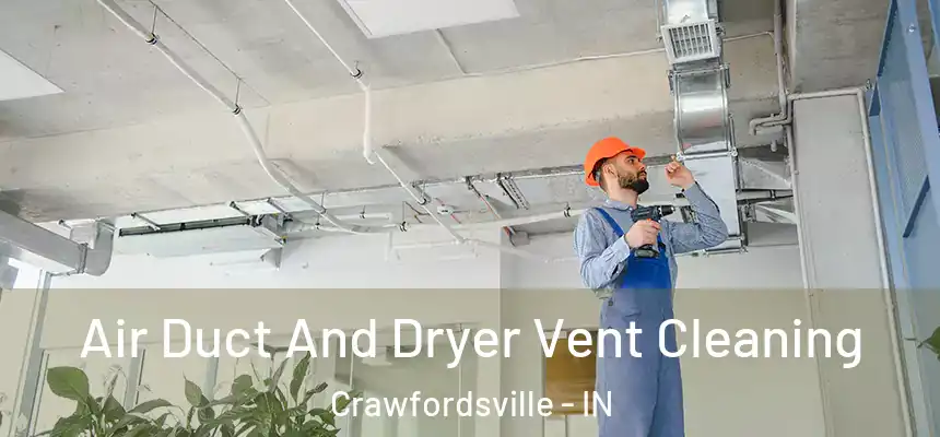  Air Duct And Dryer Vent Cleaning Crawfordsville - IN