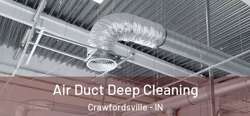 Air Duct Deep Cleaning Crawfordsville - IN