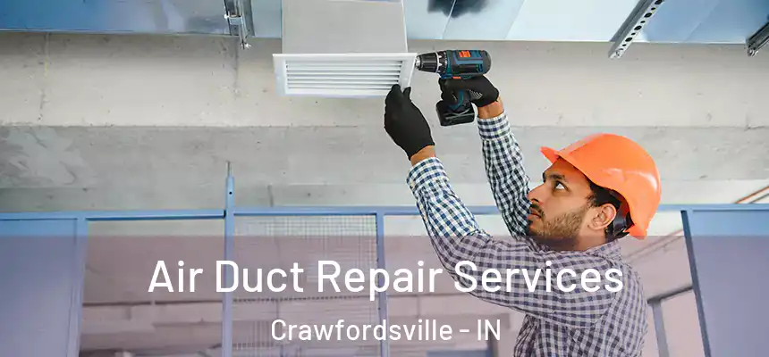  Air Duct Repair Services Crawfordsville - IN