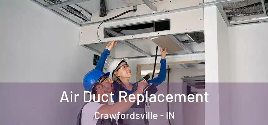  Air Duct Replacement Crawfordsville - IN