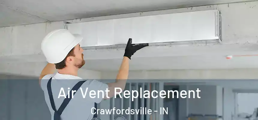 Air Vent Replacement Crawfordsville - IN