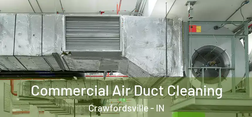  Commercial Air Duct Cleaning Crawfordsville - IN
