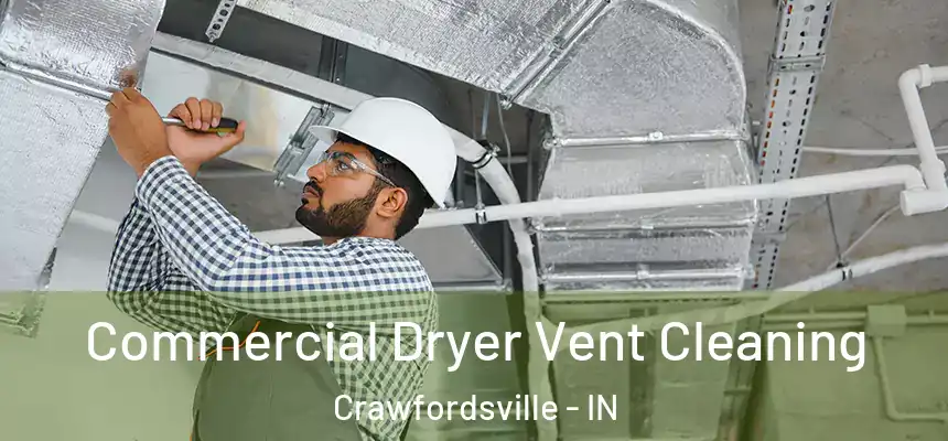 Commercial Dryer Vent Cleaning Crawfordsville - IN