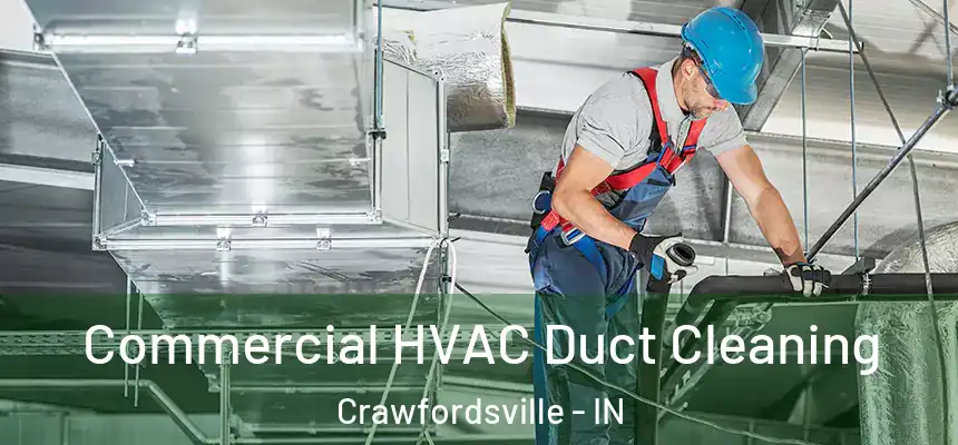 Commercial HVAC Duct Cleaning Crawfordsville - IN