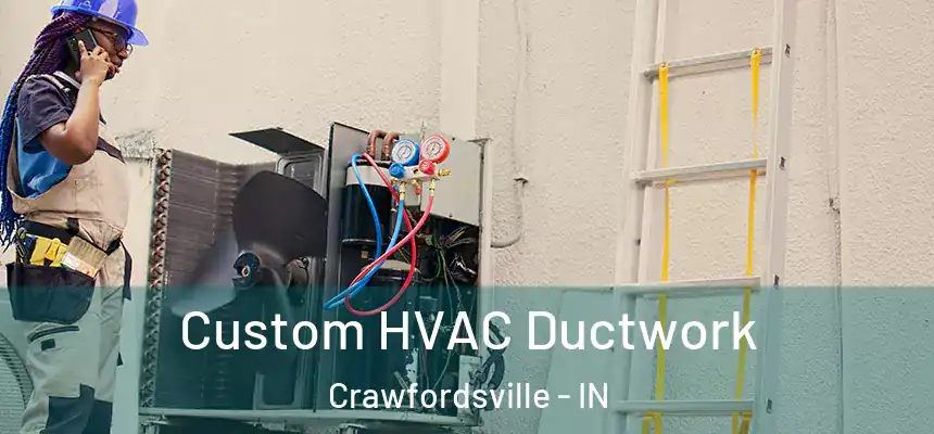  Custom HVAC Ductwork Crawfordsville - IN