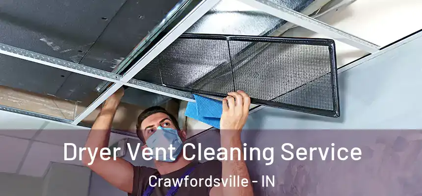 Dryer Vent Cleaning Service Crawfordsville - IN