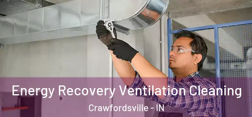Energy Recovery Ventilation Cleaning Crawfordsville - IN