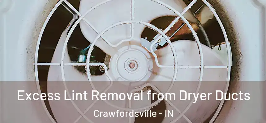 Excess Lint Removal from Dryer Ducts Crawfordsville - IN