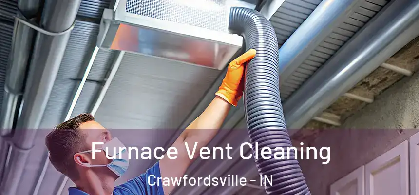 Furnace Vent Cleaning Crawfordsville - IN
