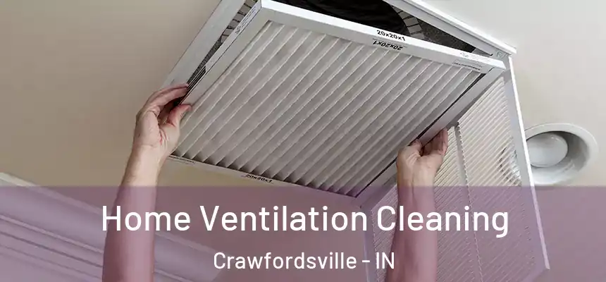 Home Ventilation Cleaning Crawfordsville - IN
