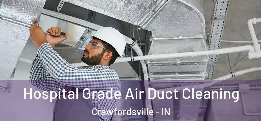  Hospital Grade Air Duct Cleaning Crawfordsville - IN