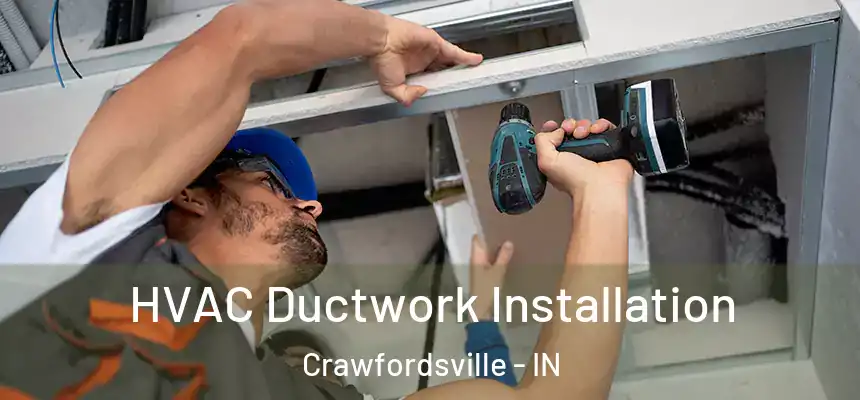  HVAC Ductwork Installation Crawfordsville - IN
