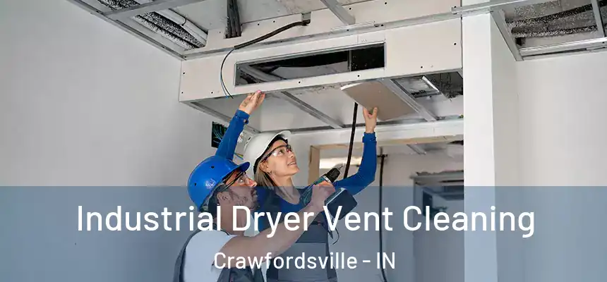 Industrial Dryer Vent Cleaning Crawfordsville - IN