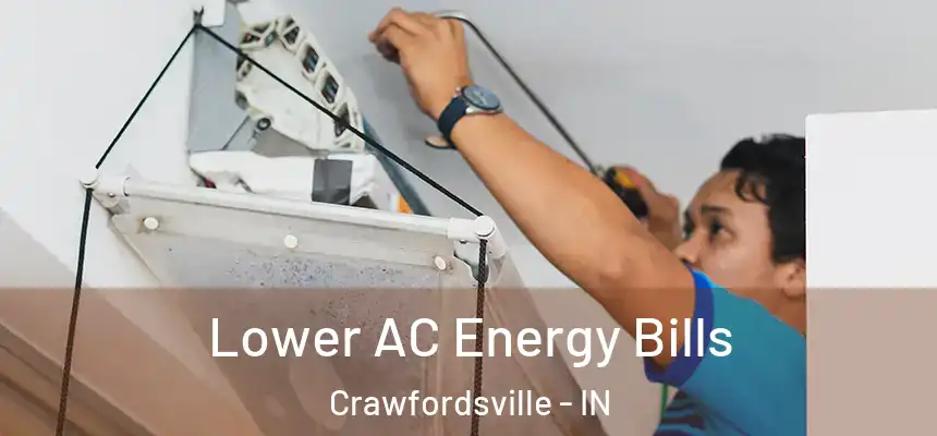  Lower AC Energy Bills Crawfordsville - IN