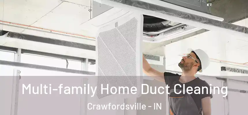  Multi-family Home Duct Cleaning Crawfordsville - IN