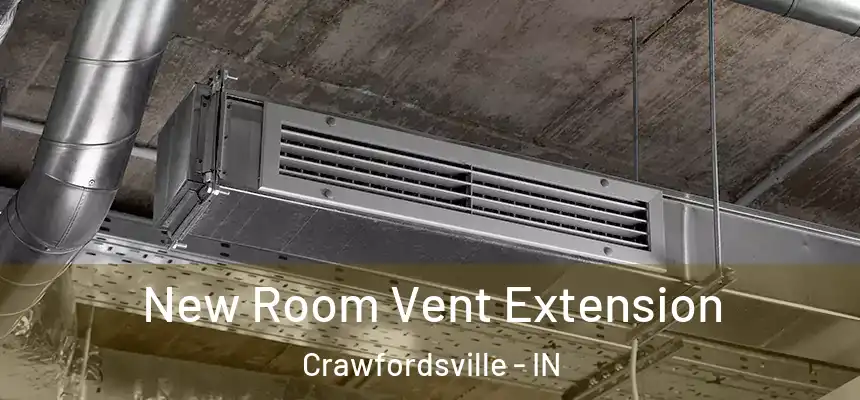  New Room Vent Extension Crawfordsville - IN
