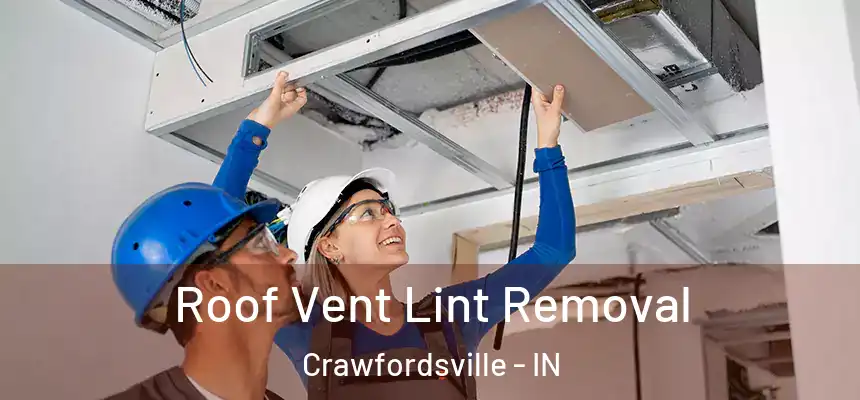 Roof Vent Lint Removal Crawfordsville - IN