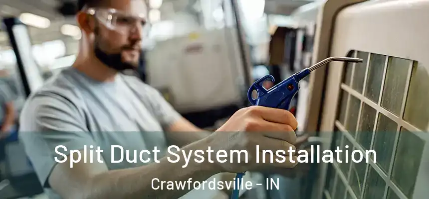 Split Duct System Installation Crawfordsville - IN