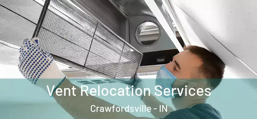  Vent Relocation Services Crawfordsville - IN