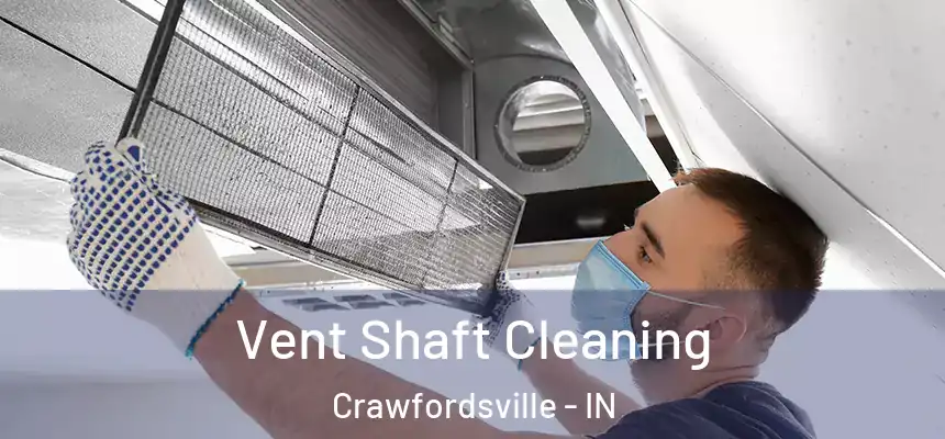 Vent Shaft Cleaning Crawfordsville - IN