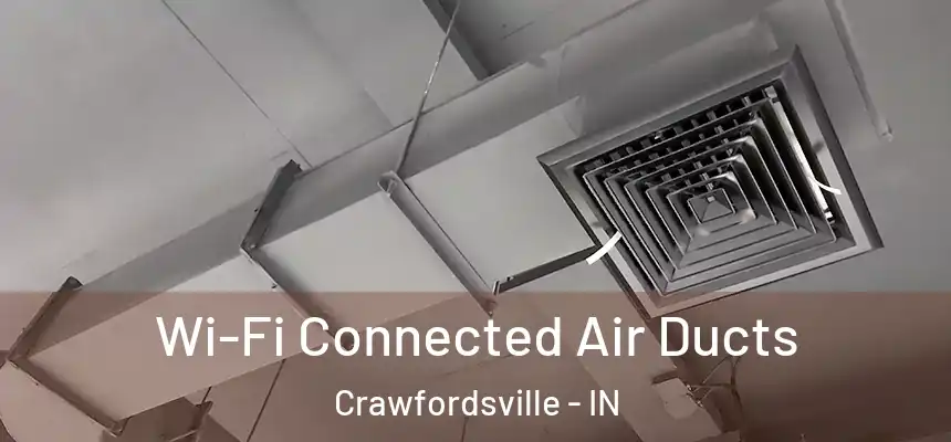Wi-Fi Connected Air Ducts Crawfordsville - IN